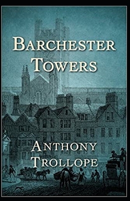 Barchester Towers Illustrated by Anthony Trollope