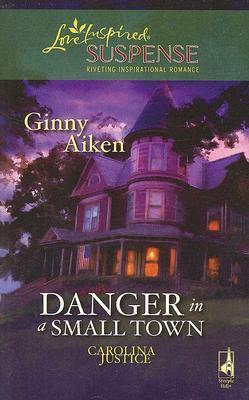 Danger in a Small Town by Ginny Aiken