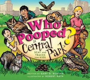 Who Pooped in Central Park?: Scat and Tracks for Kids by Gary D. Robson