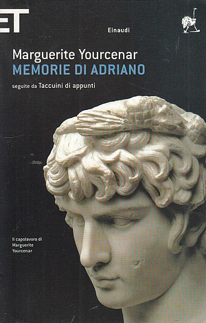 Memorie di Adriano. Seguite da Taccuini di appunti by Lidia Storoni Mazzolani, Marguerite Yourcenar