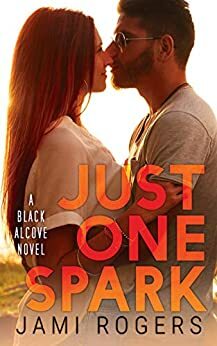 Just One Spark: A Black Alcove Novel by Jami Rogers