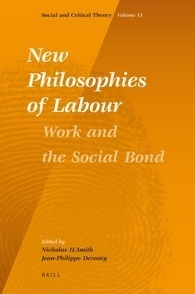 New Philosophies of Labour: Work and the Social Bond by Nicholas H. Smith, Jean-Philippe Deranty