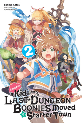 Suppose a Kid from the Last Dungeon Boonies Moved to a Starter Town, Vol. 2 (light novel) by Toshio Satou