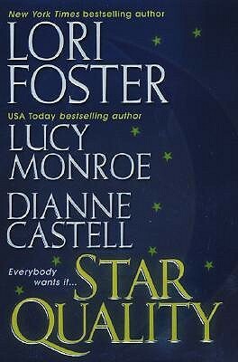 Star Quality by Dianne Castell, Lucy Monroe, Lori Foster