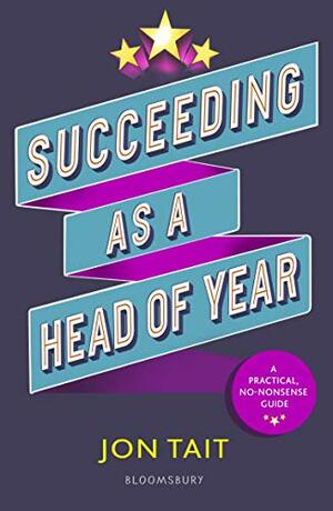 Succeeding as a Head of Year by Jon Tait