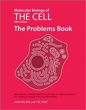 Molecular Biology of the Cell: The Problems Book With CDROM by John Wilson, Tim Hunt