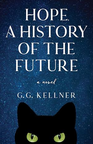 Hope: A History of the Future by G.G. Kellner, G.G. Kellner