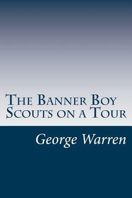 The Banner Boy Scouts on a Tour by George A. Warren