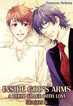 Inside God's Arms Season 6 (Yaoi Manga): A Room Filled With Love by Yonezou Nekota