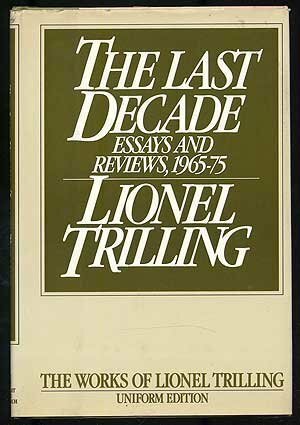 The Last Decade: Essays and Reviews, 1965-1975 by Diana Trilling, Lionel Trilling