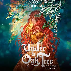 Under the Oak Tree: Volume 1 (The Novel) by Suji Kim