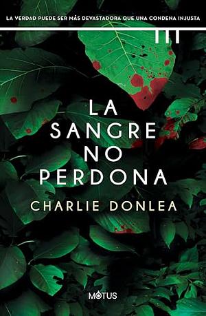 La sangre no perdona by Charlie Donlea