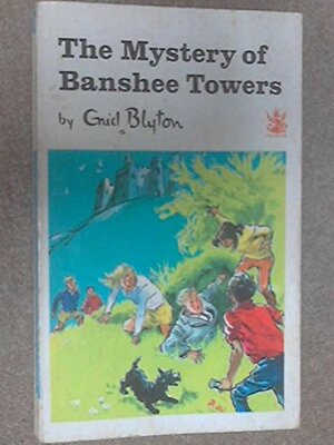 The Mystery of Banshee Towers by Enid Blyton
