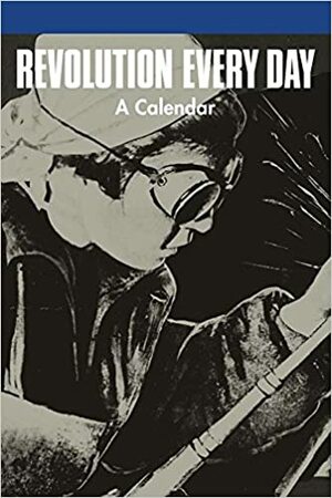 Revolution Every Day: A Calendar by Robert Bird