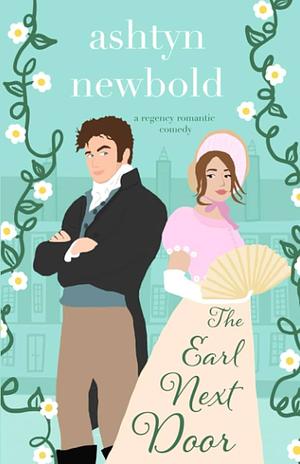 The Earl Next Door by Ashtyn Newbold