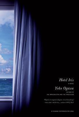 Hotel Iris: A Novel by Yōko Ogawa