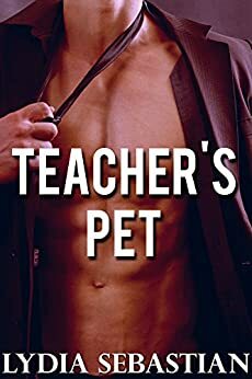 Teacher's Pet (M/M Man of the House Taboo Erotica) by Lydia Sebastian