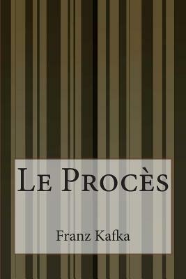 Le Procès by Franz Kafka