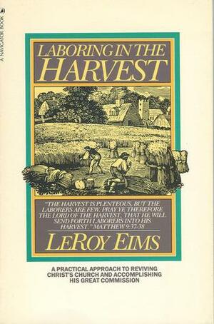 Laboring In The Harvest by Randy Eims, LeRoy Eims