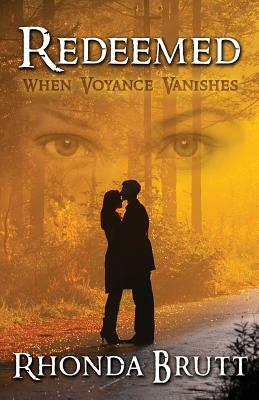 Redeemed: When Voyance Vanishes by Rhonda Brutt