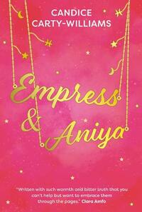Empress & Aniya by Candice Carty-Williams