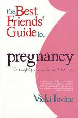 Best Friend's Guide to Pregnancy by Vicki Iovine