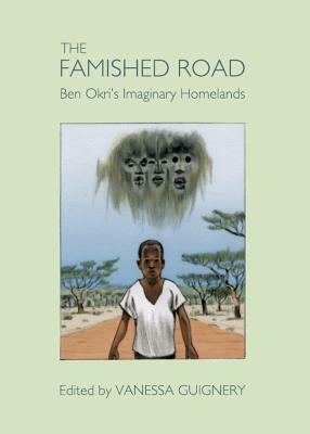 The Famished Road: Ben Okri's Imaginary Homelands by 