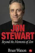 Jon Stewart: Beyond the Moments of Zen by Bruce Watson