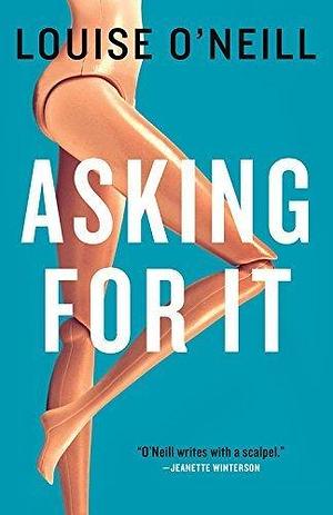 Asking For It by Louise O'Neill by Louise O'Neill, Louise O'Neill
