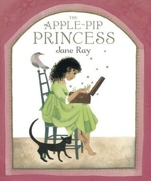 The Apple-Pip Princess by Jane Ray
