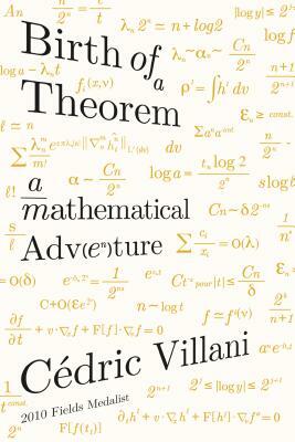 Birth of a Theorem: A Mathematical Adventure by Cédric Villani