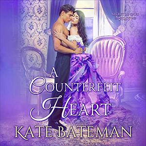 A Counterfeit Heart by Kate Bateman, K.C. Bateman