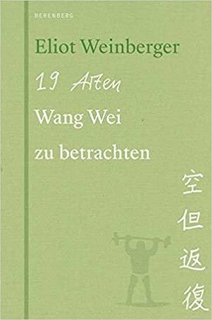 Neunzehn Arten Wang Wei zu betrachten by Eliot Weinberger