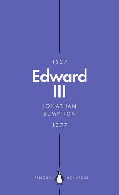 Edward III (Penguin Monarchs): A Heroic Failure by Jonathan Sumption