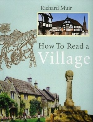 How To Read A Village by Richard Muir