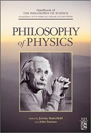 Philosophy of Physics by Jeremy Butterfield, John Earman