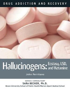 Hallucinogens: Ecstasy, LSD, and Ketamine by John Perritano