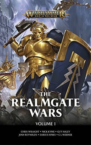 The Realmgate Wars: Volume 1 by Joshua Reynolds, C.L. Werner, Chris Wraight, Nick Kyme, Guy Haley, Darius Hinks