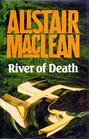 River Of Death by Alistair MacLean