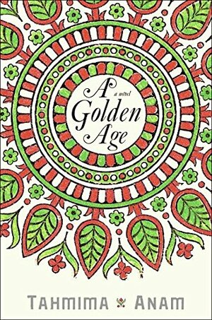 A Golden Age by Tahmima Anam