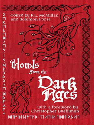 Howls from the Dark Ages: An Anthology of Medieval Horror by P.L. McMillan, Solomon Forse