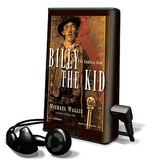 Billy the Kid: The Endless Ride [With Earphones] by Michael Wallis