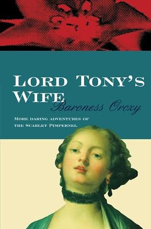 Lord Tony's Wife by Baroness Orczy