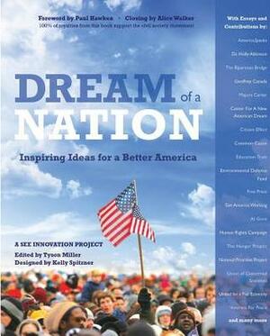 Dream of a Nation: Inspiring Ideas for a Better America by Paul Hawken, Tyson Miller