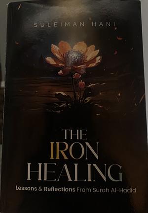 The Iron Healing by Suleiman Hani