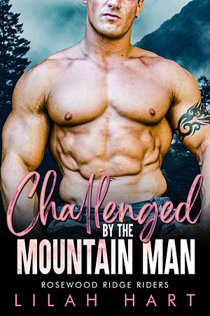 Challenged by the Mountain Man by Lilah Hart