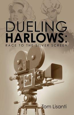 Dueling Harlows: Race to the Silver Screen by Tom Lisanti