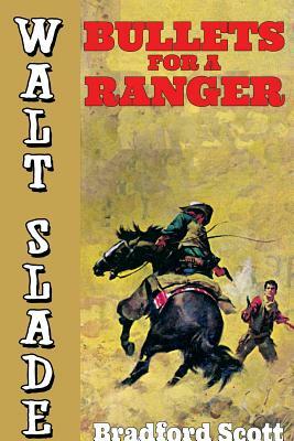 Bullets for a Ranger: A Walt Slade Western by Bradford Scott