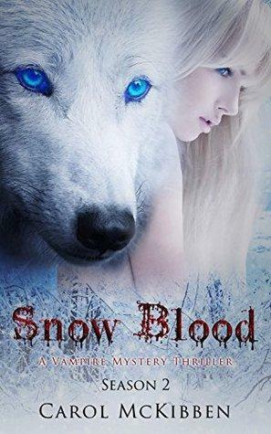 Snow Blood: Season 2 by Carol McKibben