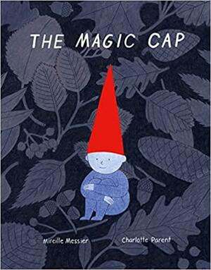 The Magic Cap by Mirelle Messier